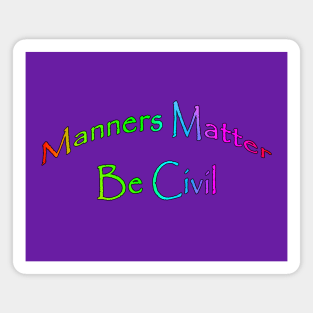 Manners Matter Be Civil Magnet